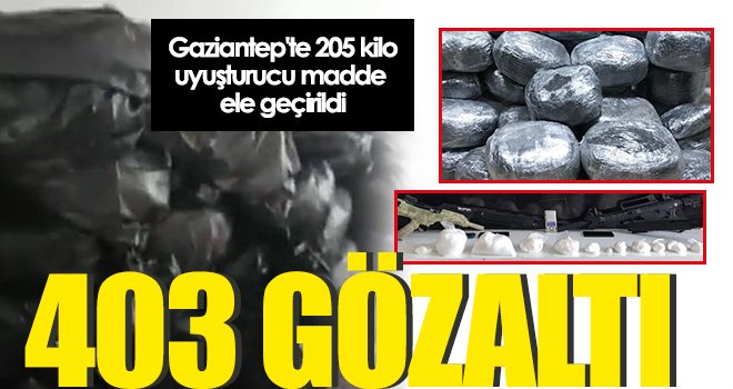  Gaziantep'te 205 kilo  uyuşturucu madde  ele geçirildi