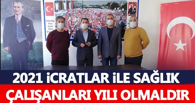 2021 Uluslararası Sağlık Çalışanları Yılı olmalı