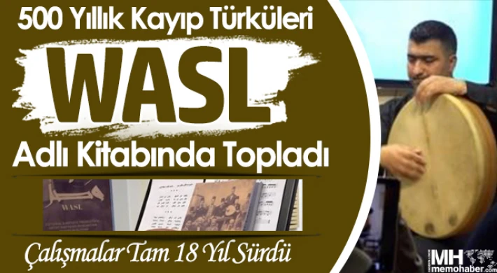 500 Yıllık Kayıp Türküleri Wasl Adlı Kitabında Topladı
