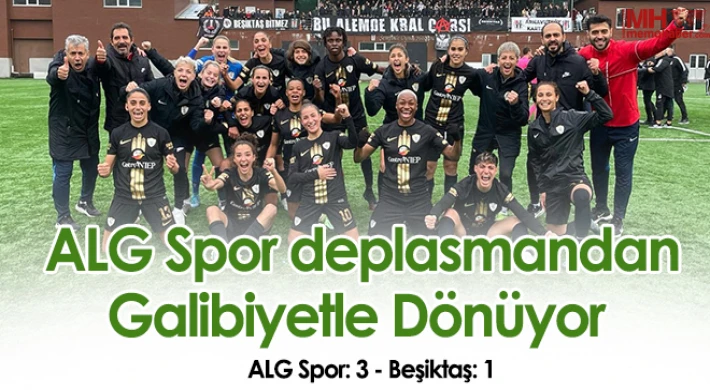 ALG Spor deplasmanda Beşiktaş'ı 3-1 mağlup etti
