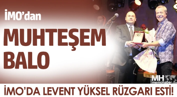 İMO’da Levent Yüksel rüzgarı esti!