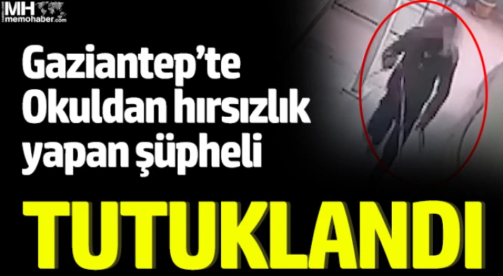 Okuldan hırsızlık yapan şüpheli tutuklandı