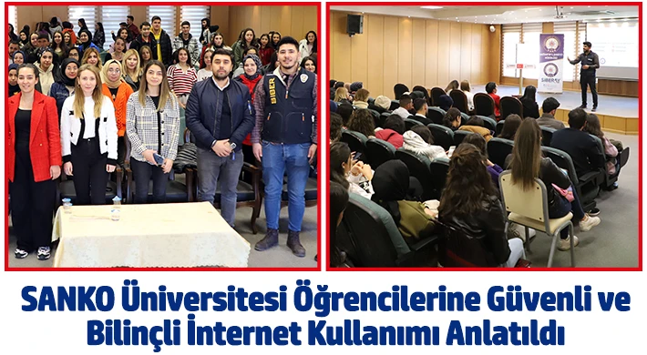 SANKO Üniversitesi Öğrencilerine Güvenli ve Bilinçli İnternet Kullanımı Anlatıldı