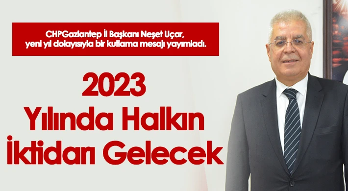 Uçar: '2023 Yılında Halkın İktidarı Gelecek'