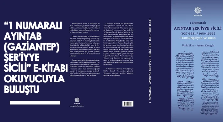 “1 Numaralı Ayıntab (Gaziantep) Şer’iyye Sicili” E-Kitabı Okuyucuyla Buluştu