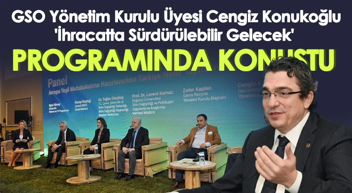 Cengiz Konukoğlu: “Yeşil dönüşümü risk değil, fırsat olarak görüyoruz”