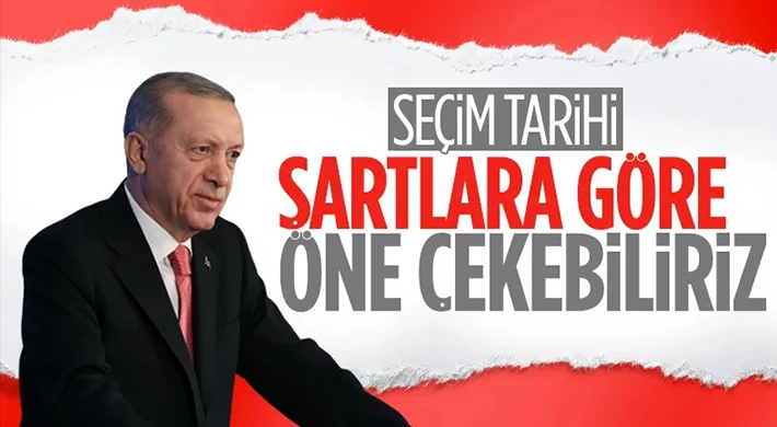 Cumhurbaşkanı Erdoğan: ‘Seçim tarihini öne çekebiliriz'