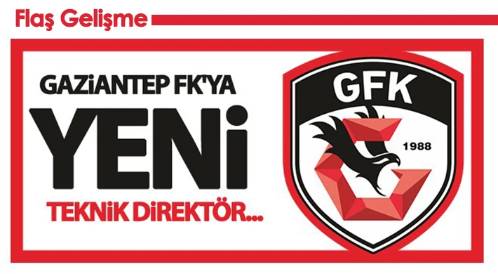 Gaziantep FK'da Yeni Teknik Direktör Belli Oldu