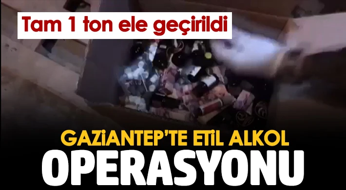 Gaziantep’te 1 ton 12 litre etil alkol ele geçirildi