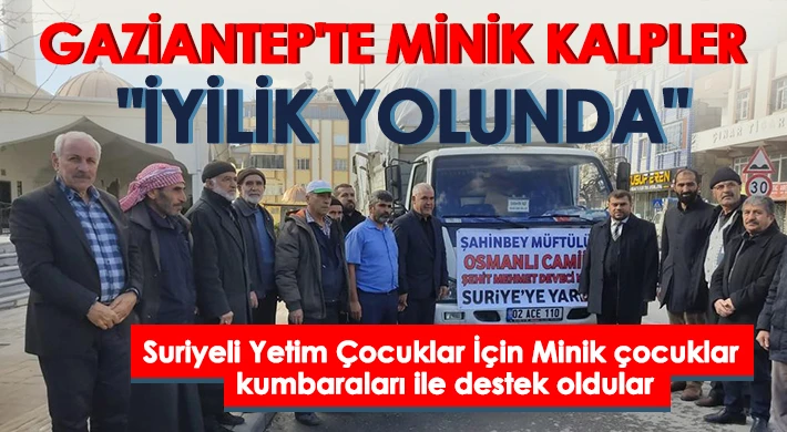 Gaziantep'te Minik kalpler 'İyilik Yolunda'