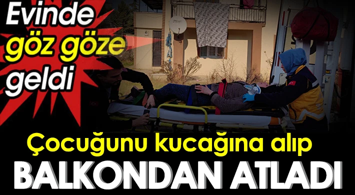 Göz göze gelince çocuğu ile balkondan atladı!