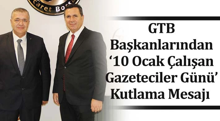 GTB Başkanlarından ‘10 Ocak Çalışan Gazeteciler Günü’ Kutlama Mesajı