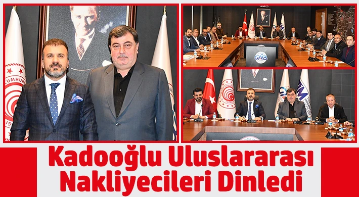 Kadooğlu uluslararası nakliyecileri dinledi