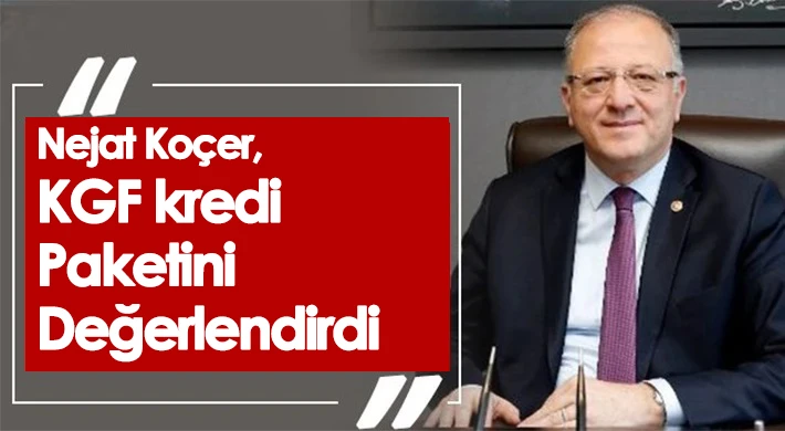 Koçer, 'KGF kredi paketini değerlendirdi'