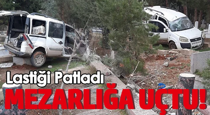 Lastiği patlayan araç mezarlığa uçtu: 1 yaralı