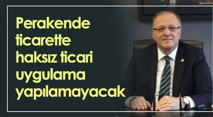 Perakende ticarette haksız ticari uygulama yapılamayacak