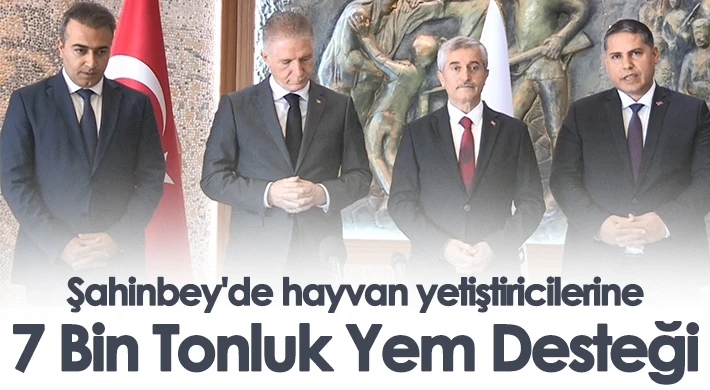 Şahinbey'de hayvan yetiştiricilerine 7 bin tonluk yem desteği