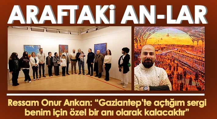 SANKO Sanat Galerisi’nde 'Araftaki An-Lar' Temalı Resim Sergisi