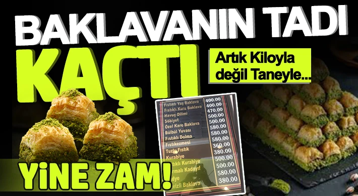Tadı kaçtı! Baklavaya yine zam geldi...
