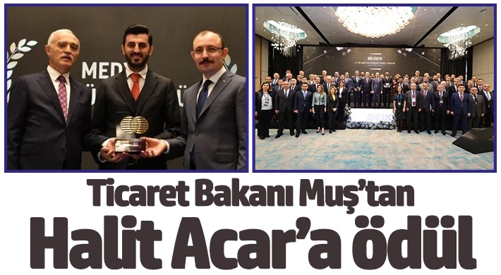 Ticaret Bakanı Muş’tan Halit Acar’a ödül