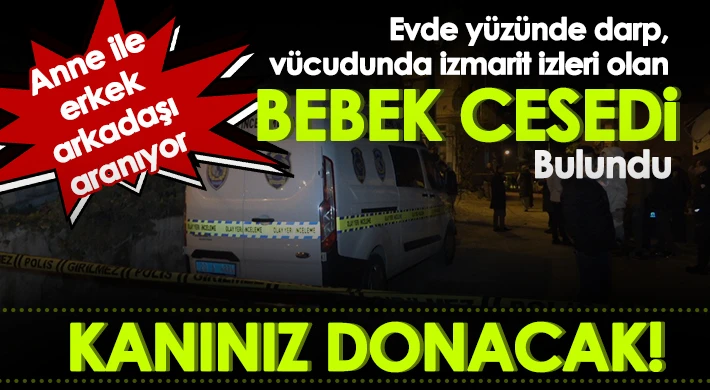 Vahşet! Evde bebek cesedi bulundu...