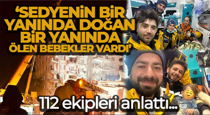Asrın felaketini 112 ekipleri böyle anlattı!