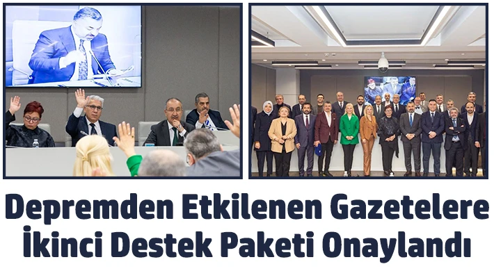 Depremden etkilenen gazetelere ikinci destek paketi onaylandı