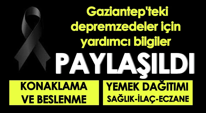 Gaziantep'teki depremzedeler için yardımcı bilgiler paylaşıldı
