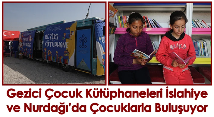 Gezici Çocuk Kütüphaneleri İslahiye ve Nurdağı’da Çocuklarla Buluşuyor