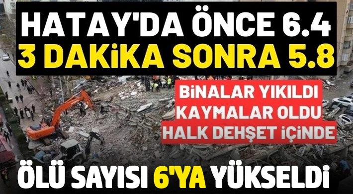 Hatay'da 6.4 ve 5.8'lik korkutan deprem!