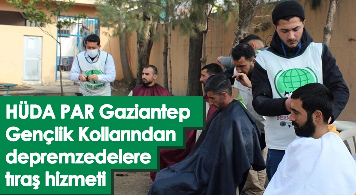 HÜDA PAR Gaziantep Gençlik Kollarından depremzedelere tıraş hizmeti