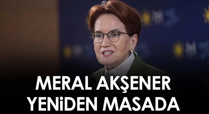 Akşener 6’lı masaya geri dönüyor