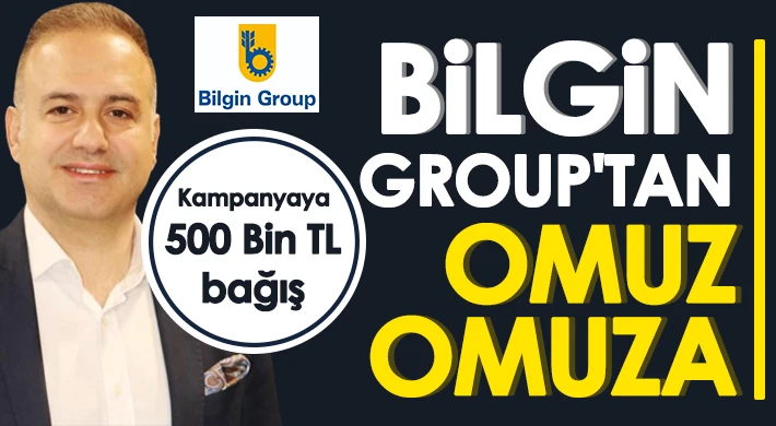 Bilgin Group'tan "Omuz Omuza" kampanyasına 500 Bin TL bağış