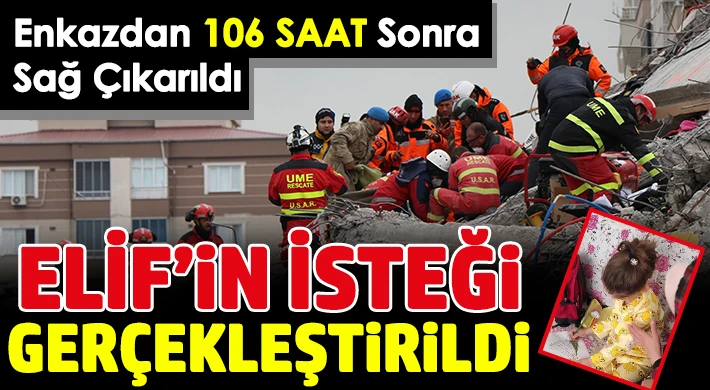 Depremzede Elif'in İsteği Gerçekleştirildi