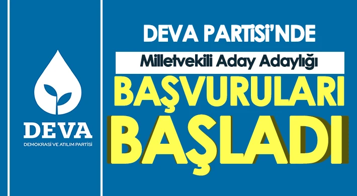 Deva Partisi’nde Milletvekili Aday Adaylığı Başvuruları Başladı