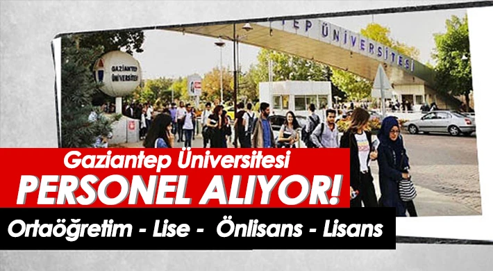 Gaziantep Üniversitesi personel alıyor!