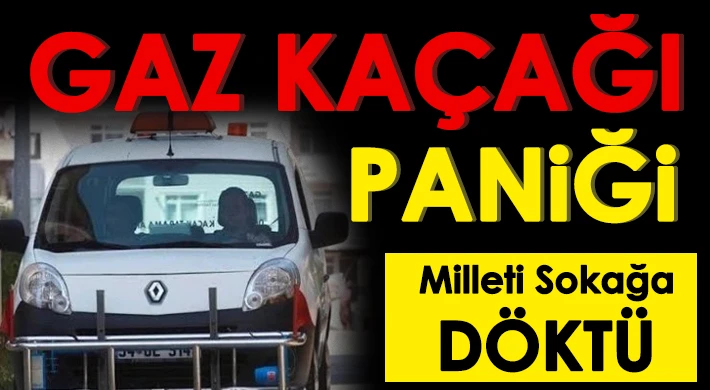 Gaziantep'te gaz kaçağı paniği milleti sokağa döktü!