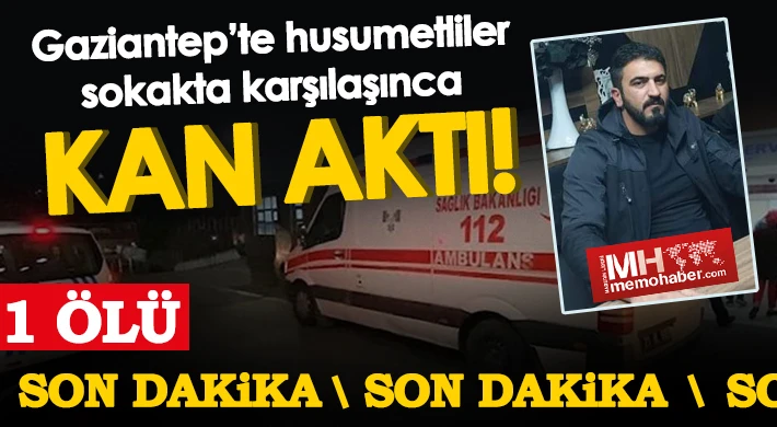 Gaziantep'te silahlı saldırı! 1 ölü