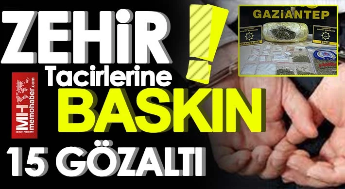 Gaziantep’te uyuşturucu operasyonu: 15 gözaltı