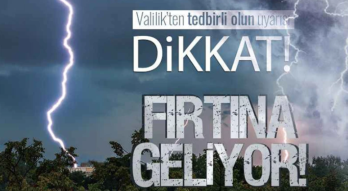 Kuvvetli rüzgar ve fırtınaya dikkat!