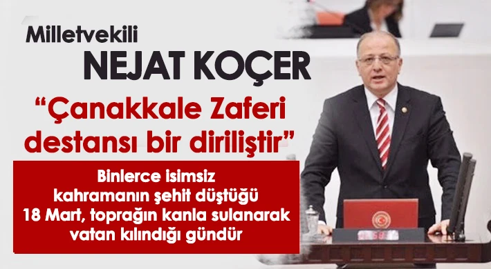 Milletvekili Nejat Koçer: Çanakkale Zaferi destansı bir diriliştir