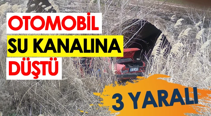 Otomobil su kanalına düştü: 3 yaralı