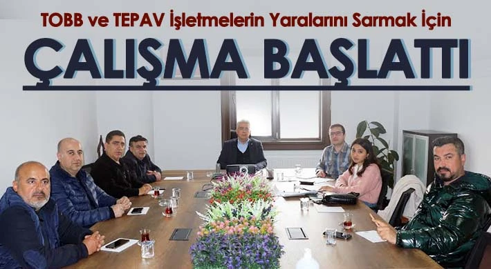 TOBB ve TEPAV İşletmelerin Yaralarını Sarmak İçin Çalışma Başlattı