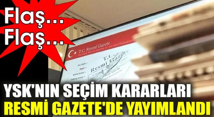  YSK’nın seçim kararları Resmi Gazete'de yayımlandı