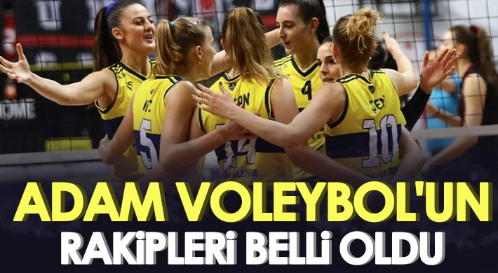 Adam Voleybol'un rakipleri belli oldu