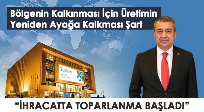 Bölgenin Kalkınması İçin Üretimin Yeniden Ayağa Kalkması Şart