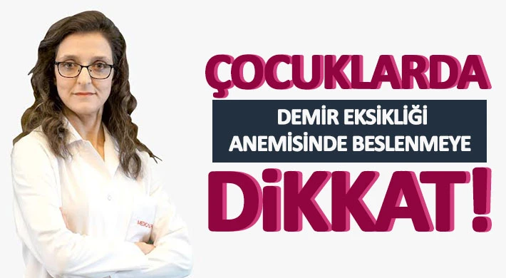 Çocuklarda Demir Eksikliği Anemisinde Beslenmeye Dikkat!