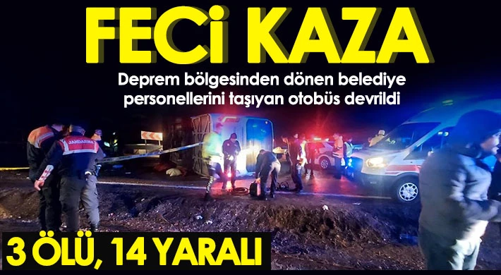 Deprem bölgesinden dönen otobüs devrildi: 3 ölü, 14 yaralı