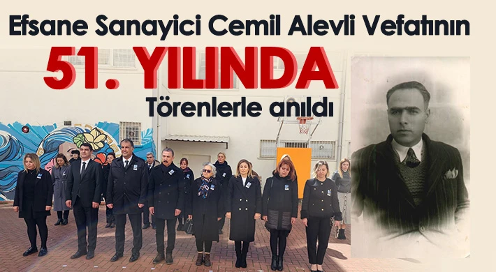 Efsane Sanayici Cemil Alevli Vefatının 51.yılında törenlerle anıldı
