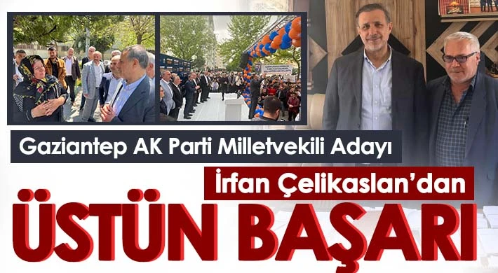 Gaziantep AK Parti Milletvekili Adayı İrfan Çelikaslan’dan Üstün Başarı